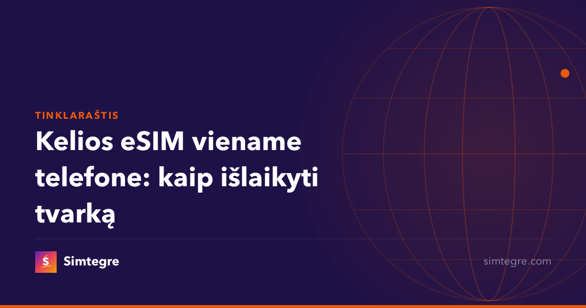 Kelios eSIM viename telefone: kaip išlaikyti tvarką