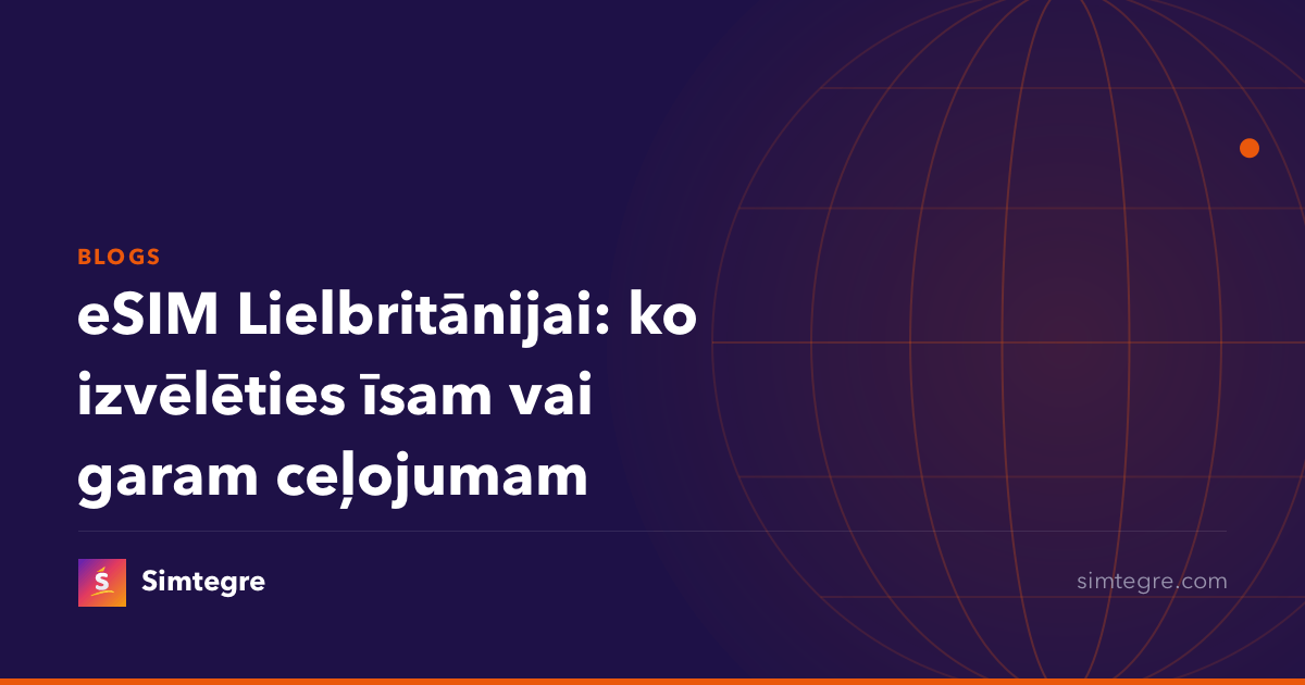 eSIM Lielbritānijai: ko izvēlēties īsam vai garam ceļojumam