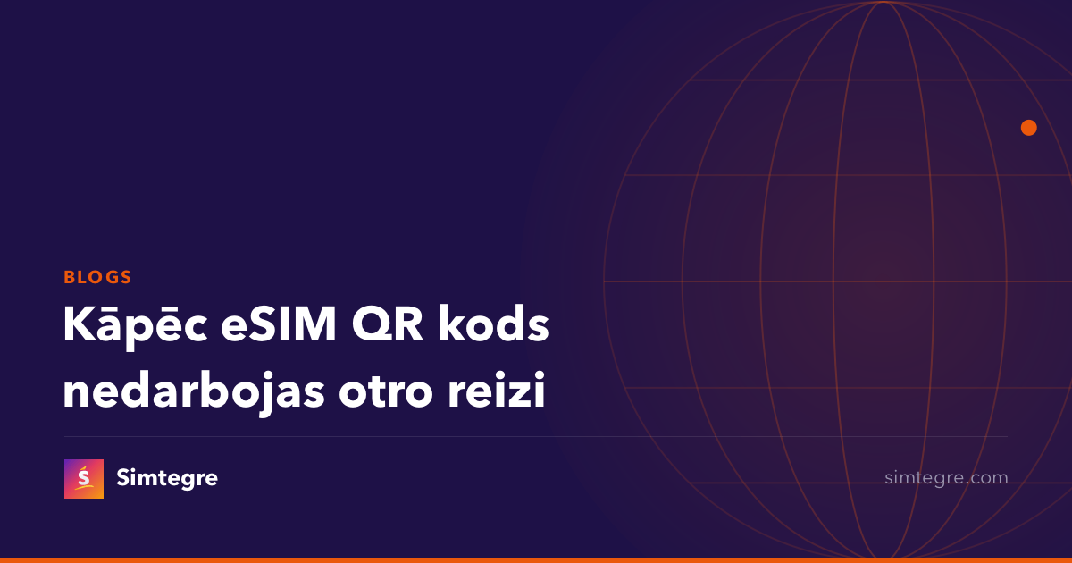 Kāpēc eSIM QR kods nedarbojas otro reizi
