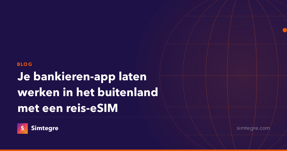 Je bankieren-app laten werken in het buitenland met een reis-eSIM