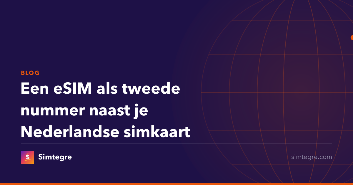 Een eSIM als tweede nummer naast je Nederlandse simkaart
