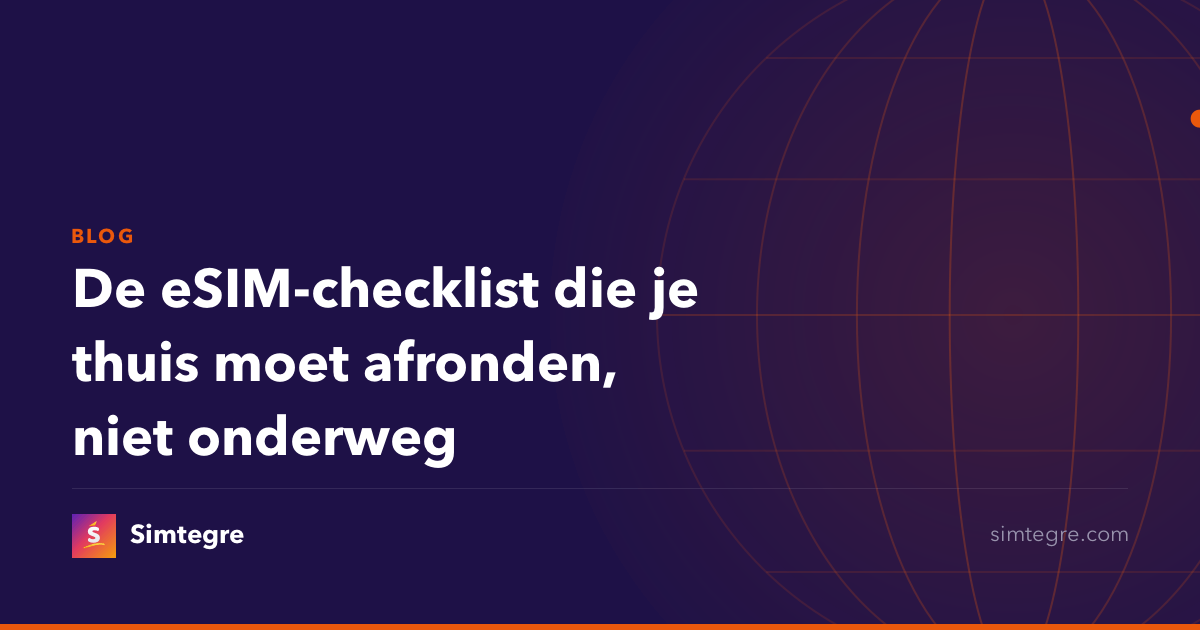 De eSIM-checklist die je thuis moet afronden, niet onderweg