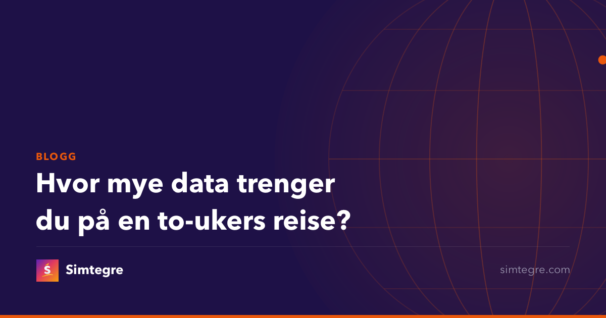 Hvor mye data trenger du på en to-ukers reise?