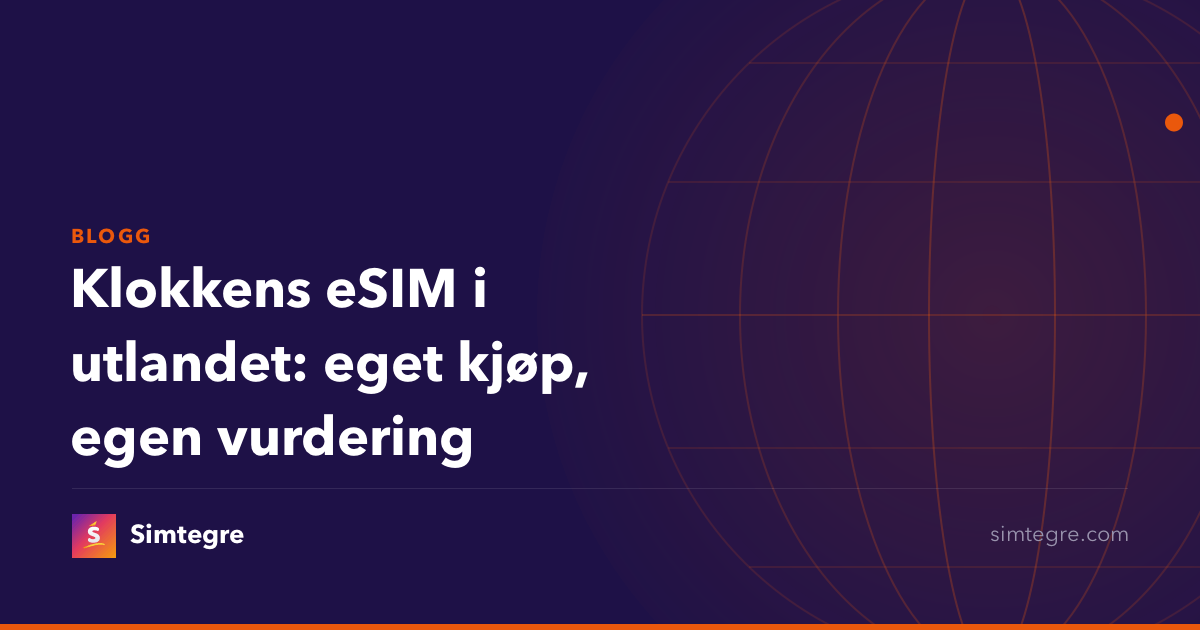 Klokkens eSIM i utlandet: eget kjøp, egen vurdering