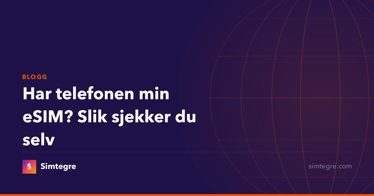 Har telefonen min eSIM? Slik sjekker du selv