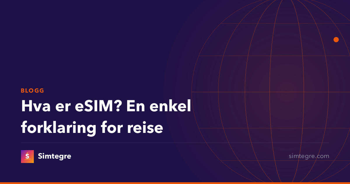 Hva er eSIM? En enkel forklaring for reise
