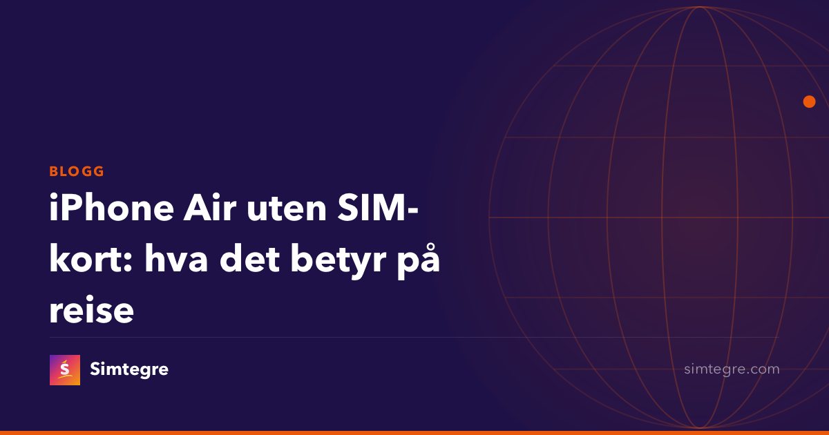 iPhone Air uten SIM-kort: hva det betyr på reise