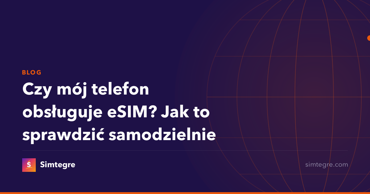 Czy mój telefon obsługuje eSIM? Jak to sprawdzić samodzielnie