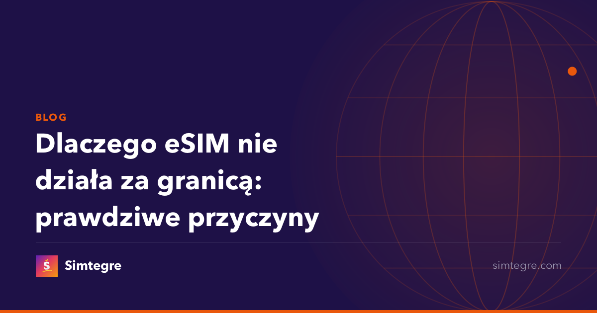 Dlaczego eSIM nie działa za granicą: prawdziwe przyczyny