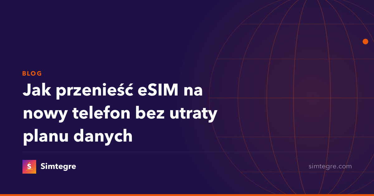 Jak przenieść eSIM na nowy telefon bez utraty planu danych