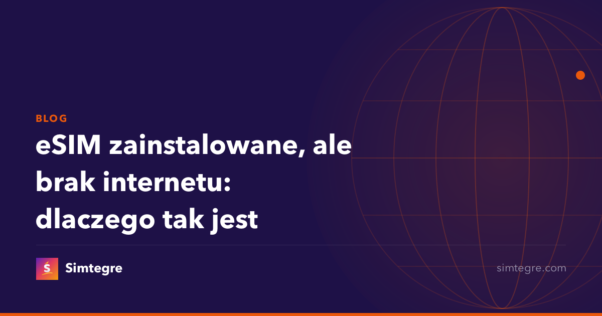 eSIM zainstalowane, ale brak internetu: dlaczego tak jest