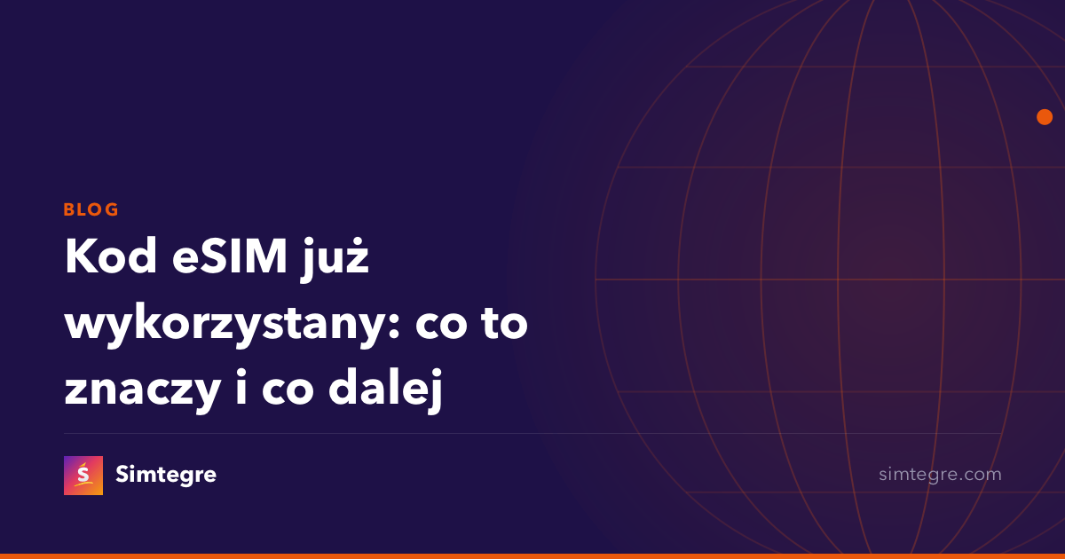 Kod eSIM już wykorzystany: co to znaczy i co dalej
