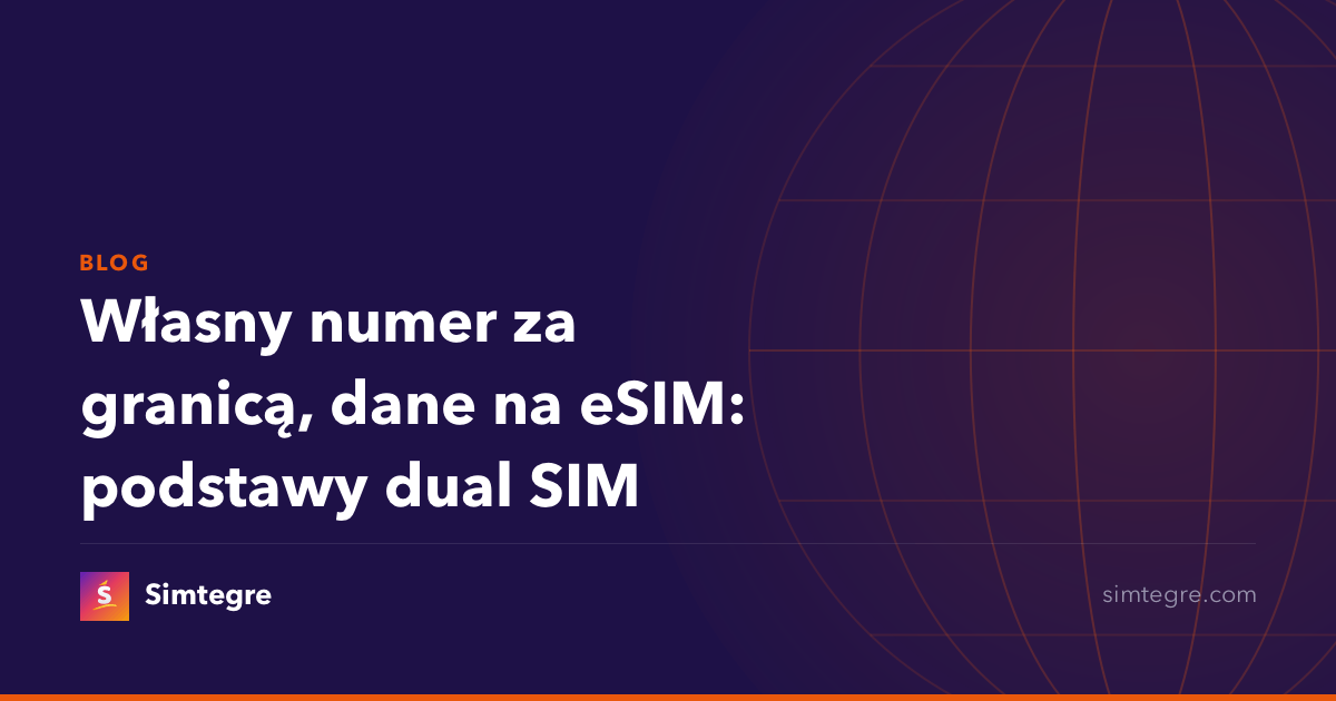 Własny numer za granicą, dane na eSIM: podstawy dual SIM