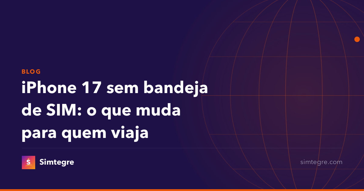iPhone 17 sem bandeja de SIM: o que muda para quem viaja