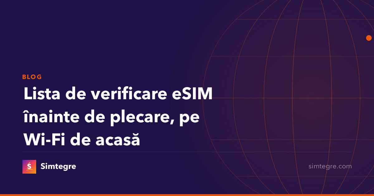 Lista de verificare eSIM înainte de plecare, pe Wi-Fi de acasă