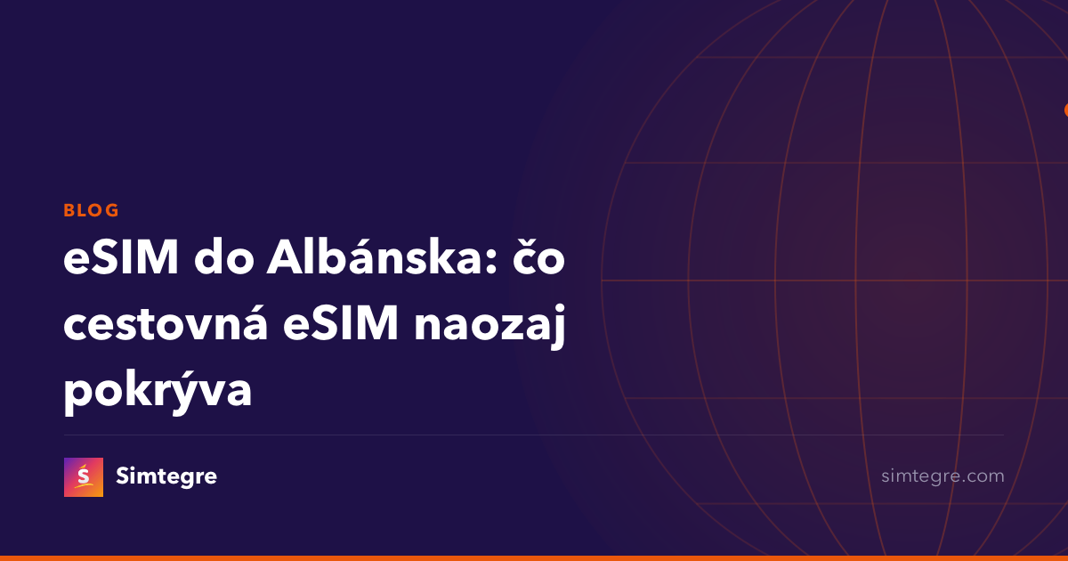 eSIM do Albánska: čo cestovná eSIM naozaj pokrýva