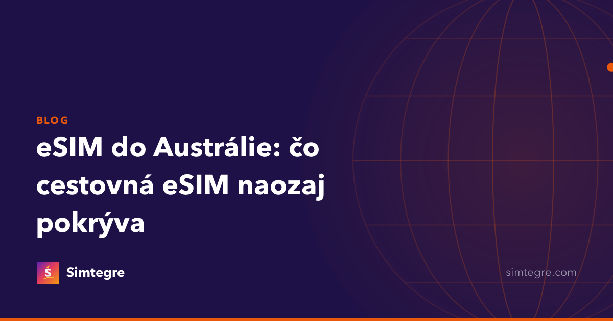 eSIM do Austrálie: čo cestovná eSIM naozaj pokrýva