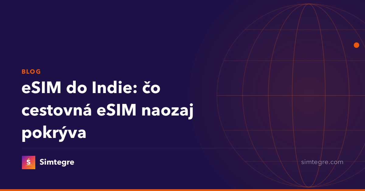 eSIM do Indie: čo cestovná eSIM naozaj pokrýva