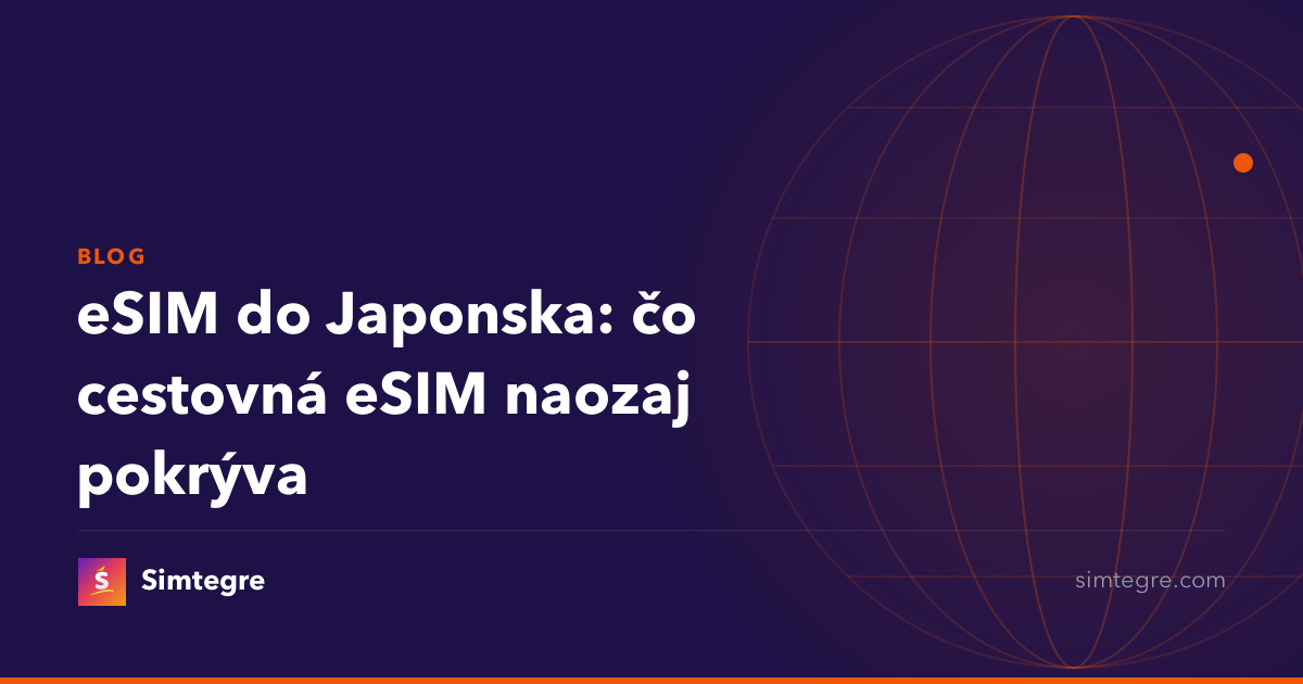 eSIM do Japonska: čo cestovná eSIM naozaj pokrýva