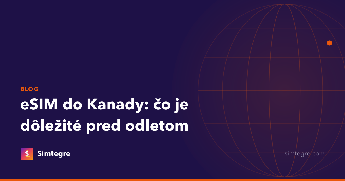 eSIM do Kanady: čo je dôležité pred odletom