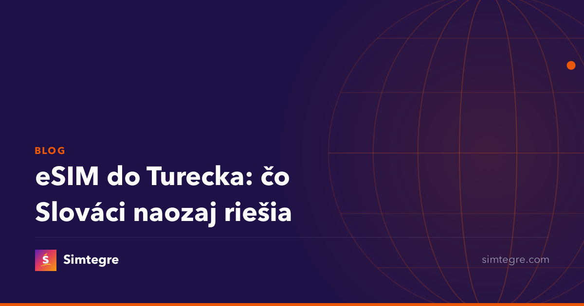 eSIM do Turecka: čo Slováci naozaj riešia