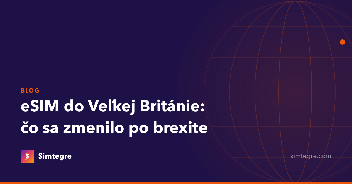 eSIM do Veľkej Británie: čo sa zmenilo po brexite