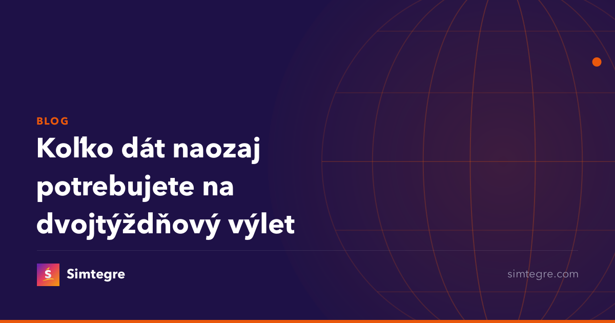 Koľko dát naozaj potrebujete na dvojtýždňový výlet