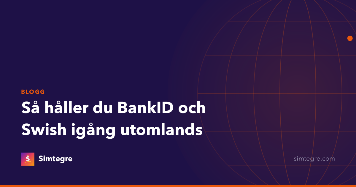 Så håller du BankID och Swish igång utomlands