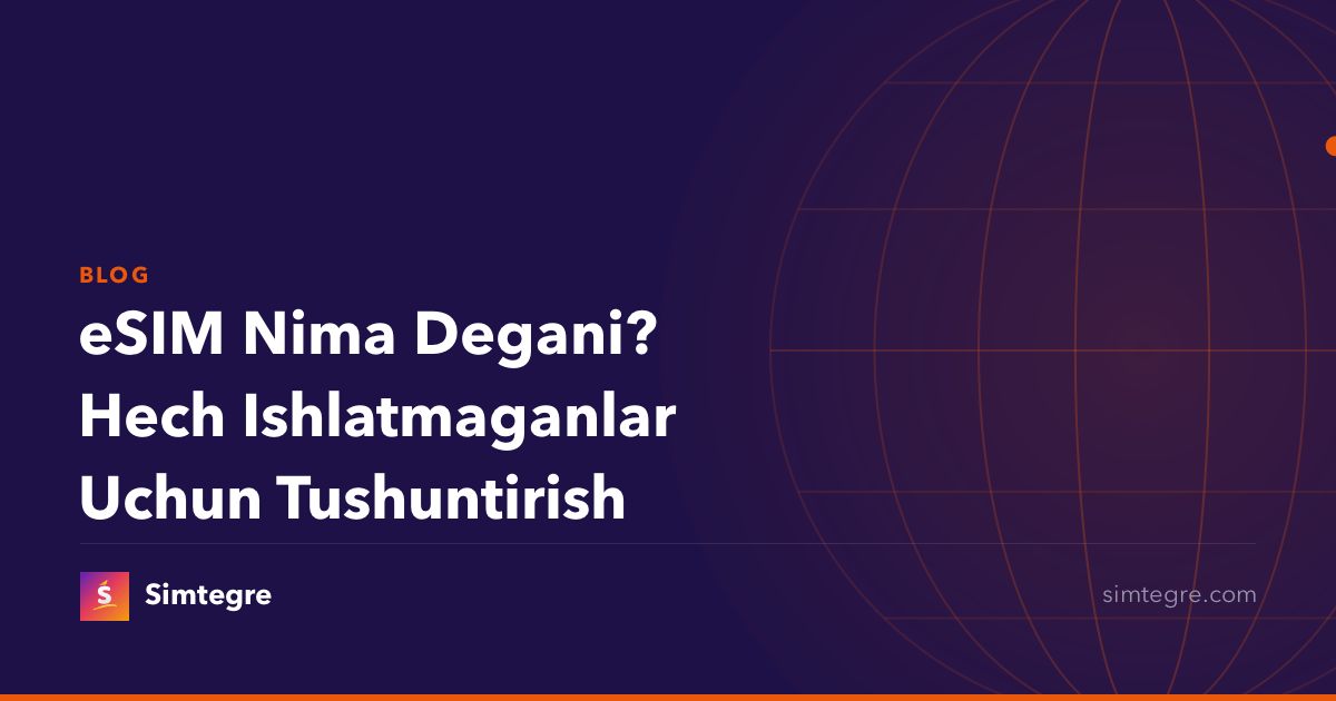 eSIM Nima Degani? Hech Ishlatmaganlar Uchun Tushuntirish