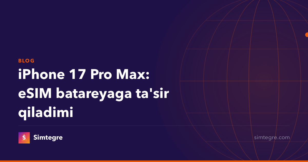 iPhone 17 Pro Max: eSIM batareyaga ta'sir qiladimi