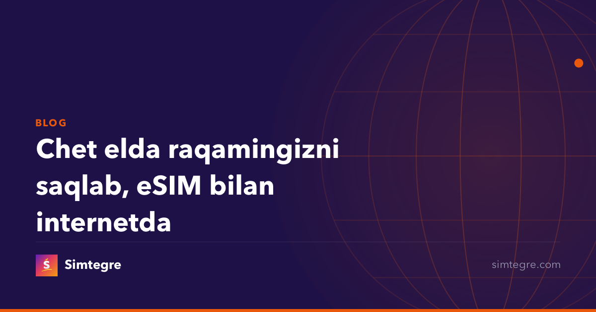 Chet elda raqamingizni saqlab, eSIM bilan internetda